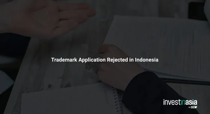 Trademark Application Rejected in Indonesia: Common Reasons and How to Appeal