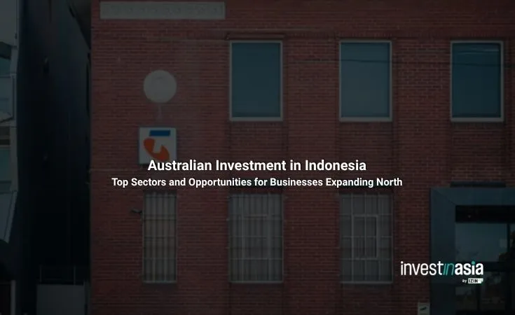 Australian-Investment-in-Indonesia Australian Investment in Indonesia: Top Sectors and Opportunities for Businesses Expanding North