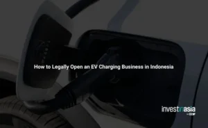 How to Legally Open an EV Charging Business in Indonesia