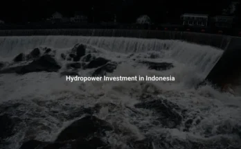 Hydropower Investment in Indonesia: An Investor Guide
