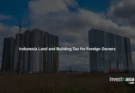 Indonesia Land and Building Tax for Foreign Owners: PBB-P2 Guide