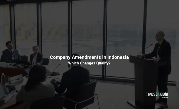 Company-Amendments-in-Indonesia Which Company Changes Require a Corporate Amendment in Indonesia?