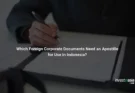 Which Foreign Corporate Documents Need an Apostille for Use in Indonesia?