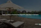 A Site Feasibility Checklist Before Funding a Hotel or Resort Development in Indonesia